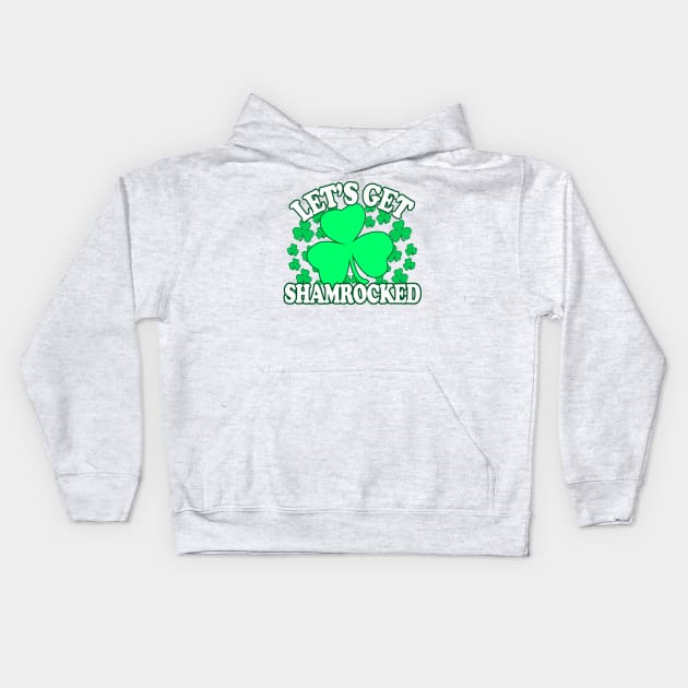 Lets Get Shamrocked - Funny, Inappropriate Offensive St Patricks Day Drinking Team Shirt, Irish Pride, Irish Drinking Squad, St Patricks Day 2018, St Pattys Day, St Patricks Day Shirts Kids Hoodie by BlueTshirtCo